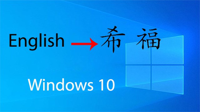 Hướng dẫn thay đổi hệ thống ngôn ngữ trong Windows 10 dễ dàng nhất